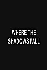 Where the Shadows Fall