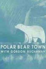 Life in Polar Bear Town with Gordon Buchanan