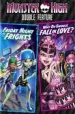 Monster High Double Feature - Friday Night Frights - Why Do Ghouls Fall in Love