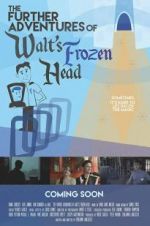 The Further Adventures of Walt\'s Frozen Head