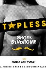 Topless Shock Syndrome: The Documentary