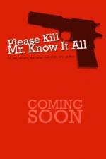 Please Kill Mr Know It All