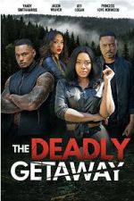 Watch The Deadly Getaway 123movies