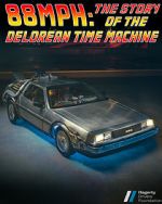 88MPH: The Story of the DeLorean Time Machine