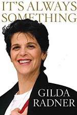 Gilda Radner: It's Always Something