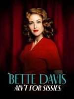 Watch Bette Davis Ain\'t for Sissies 123movies