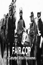 Fair Cop: A Century of British Policewomen