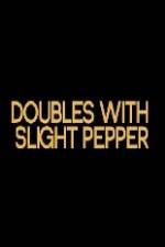 Doubles with Slight Pepper