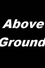 Above Ground