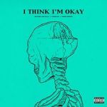 Machine Gun Kelly & Yungblud & Travis Barker: I Think I\'m Okay