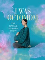 Watch I Was Octomom: The Natalie Suleman Story 123movies