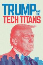 Watch Trump and the Tech Titans 123movies