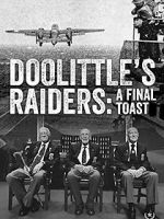 Doolittle\'s Raiders: A Final Toast