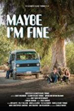 Maybe I\'m Fine