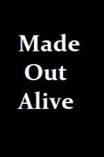 Made Out Alive