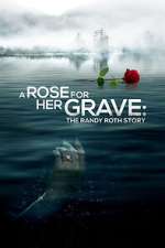 A Rose for Her Grave: The Randy Roth Story