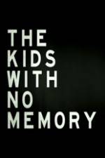 The Kids With no Memory