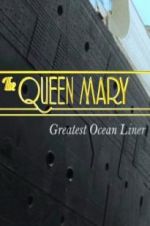 The Queen Mary: Greatest Ocean Liner