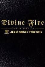 Divine Fire: The Story of Jedi Mind Tricks