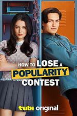 Watch How to Lose a Popularity Contest 123movies