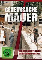 Geheimsache Mauer - Die Geschichte einer deutschen Grenze