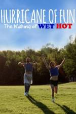 Hurricane of Fun: The Making of Wet Hot