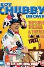 Roy Chubby Brown: The Good, The Bad And The Fat Bastard