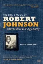 Can't You Hear the Wind Howl The Life & Music of Robert Johnson