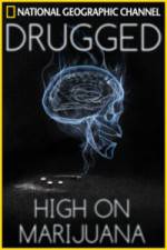 Drugged: High on Marijuana