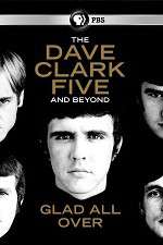 Glad All Over: The Dave Clark Five and Beyond