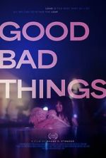 Watch Good Bad Things 123movies