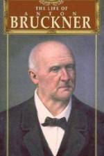 The Life of Anton Bruckner