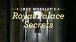 Lucy Worsley\'s Royal Palace Secrets