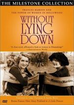 Without Lying Down: Frances Marion and the Power of Women in Hollywood