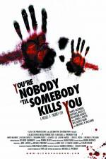 You're Nobody 'til Somebody Kills You