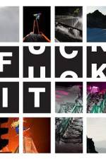 Watch FUCK IT 123movies