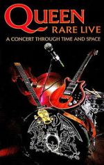 Queen: Rare Live - A Concert Through Time and Space