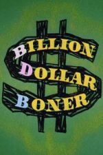 Watch Billion Dollar Boner 123movies