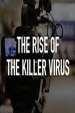 The Rise of the Killer Virus