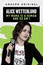 Alice Wetterlund: My Mama Is a Human and So Am I