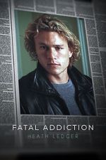 Fatal Addiction: Heath Ledger