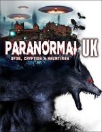 Paranormal UK: UFOs, Cryptids & Hauntings