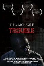 Hello My Name Is Trouble