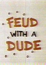 Feud with a Dude (Short 1968)