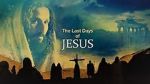 Last Days of Jesus