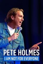 Pete Holmes: I Am Not for Everyone (TV Special 2023)