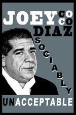 Joey Diaz: Sociably Unacceptable (TV Special 2016)