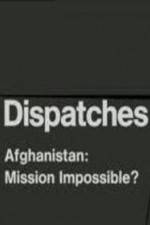 Dispatches Afghanistan Mission Impossible