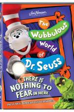 The Wubbulous World of Dr. Seuss There is Nothing to Fear in Here