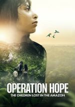 Operation Hope: The Children Lost in the Amazon